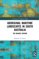Aboriginal Maritime Landscapes in South Australia: The Balance Ground 0367785269 Book Cover