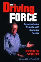 The Driving Force: Getting Extraordinary Results with Ordinary People 0977128911 Book Cover