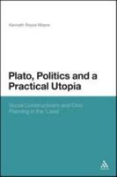 Plato, Politics and a Practical Utopia,: Social Constructivism and Civic Planning in the 'Laws' 1441153179 Book Cover