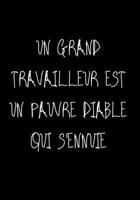 Un grand travailleur est un pauvre diable qui s'ennuie: Ne travailler plus pour l'argent laisser l'argent travailler pour vous (P�RE RICHE, P�RE PAUVRE) 1677905417 Book Cover