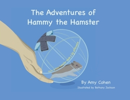 The Adventures of Hammy the Hamster: How a tiny hamster made a big difference 1735093319 Book Cover
