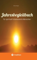 Jahresbegleitbuch: für spirituell interessierte Menschen (German Edition) 3384787838 Book Cover