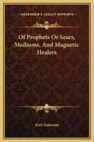 Of Prophets Or Sears, Mediums, And Magnetic Healers 142532598X Book Cover