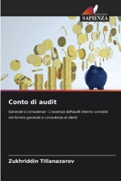 Conto di audit: Garanzie e consulenza - L'essenza dell'audit interno consiste nel fornire garanzie e consulenza ai clienti 6206311740 Book Cover