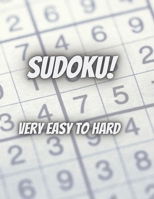Sudoku!: Very Easy to Hard B08NYJN9HY Book Cover