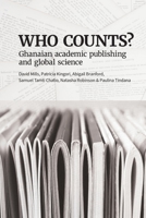 Who Counts? Ghanaian Academic Publishing and Global Science 1928502644 Book Cover