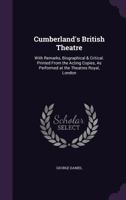 Cumberland's British Theatre: With Remarks, Biographical & Critical. Printed from the Acting Copies, as Performed at the Theatres Royal, London 1144881323 Book Cover