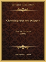 Chronologie Des Rois D'Egypte: Ouvrage Couronne (1848) 1160341249 Book Cover