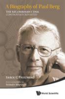 The Recombinant DNA Controversy Revisited: A Biography of Paul Berg 9814569046 Book Cover