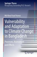 Vulnerability and Adaptation to Climate Change in Bangladesh: Processes, Assessment and Effects 9400754930 Book Cover