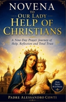 NOVENA TO OUR LADY HELP OF CHRISTIANS: A Nine-Day Prayer Journey of Help, Reflection and Total Trust B0H1F4B324 Book Cover