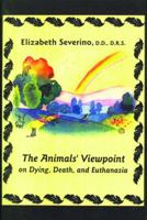 The Animals' Viewpoint on Dying, Death and Euthanasia 1888674997 Book Cover