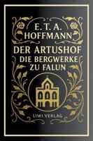 E. T. A. Hoffmann: Der Artushof / Die Bergwerke zu Falun. Vollständige Neuausgabe (German Edition) 3753802328 Book Cover