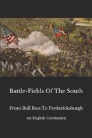 Battle-Fields Of The South: From Bull Run To Fredericksburgh 1797479830 Book Cover
