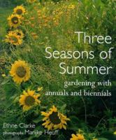 Three Seasons of Summer: Gardening With Annuals and Biennials 0715308076 Book Cover