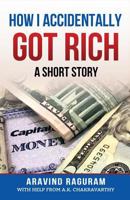 How I Accidentally Got Rich: A Short Story 1541187199 Book Cover