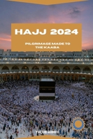 HAJJ 2024: A Pilgrim's Journey of Understanding and Navigating the Hajj B0CT45L7W6 Book Cover