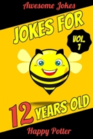 Jokes for 12 Years Old - Vol. 1: 100+ Jokes for Youth, Question and Answer Book for Smart Boys and Clever Girls Ages 9 + 50 Would You Rather... Quizzes + Maze Puzzle 1706461623 Book Cover