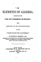 The Elements of Algebra: Designed for the Use of Common Schools; Also, Serving As an Introduction to the "Treatise On Algebra." 1534905677 Book Cover