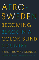 Afro-Sweden: Becoming Black in a Color-Blind Country 1517912318 Book Cover