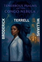 Tenebrous Psalms of the Congo Nebula B0F8YPJNJ8 Book Cover