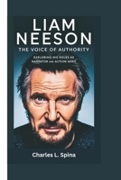 LIAM NEESON: The Voice of Authority Exploring His Roles as Narrator and Action Hero B0DSTY8K2H Book Cover