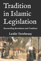 Tradition in Islamic Legislation: Reconciling Revelation and Tradition B0B14GGXHD Book Cover