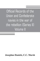 Official records of the Union and Confederate navies in the war of the rebellion (Series II) Volume II 9353804736 Book Cover