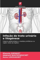 Infeção do trato urinário e litogénese 6209081185 Book Cover