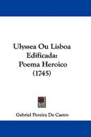 Ulyss�a, Ou Lisboa Edificada: Poema Heroico (Classic Reprint) 1104517396 Book Cover