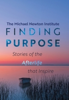 Finding Purpose: Stories of the Afterlife that Inspire 1763684024 Book Cover