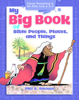My Big Book of Bible, People, Places and Things: Almost Everything in the Bible from A to Z 1641235497 Book Cover