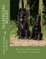 Les Bergers Belges: Malinois, Groenendael, Tervueren, Laekenois 1544226233 Book Cover