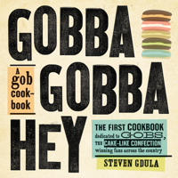 Gobba Gobba Hey: A Gob Cookbook 1608194787 Book Cover
