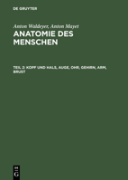 Anatomie des Menschen für Studierende und Ärzte dargestellt nach systematischen, topographischen un praktischen Geschtspunkten, Teil 2: Kopf und Hals, Auge, Ohr, Gehirn, Arm, Brust 3110057344 Book Cover