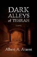 Dark Alleys of Tehran 1456583719 Book Cover