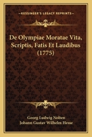 De Olympiae Moratae Vita, Scriptis, Fatis Et Laudibus (1775) 1166459985 Book Cover