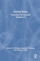 Sacred Snaps: Interfaith Engagement Through Smartphone Photography 1032856661 Book Cover