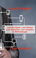 Lean Six Sigma: Lean Six Sigma - Lean Startup Lean Enterprise - Lean Analytics 5s Methodologies 1806030098 Book Cover