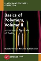 Basics of Polymers, Volume II: Instrumental Methods of Testing 1949449017 Book Cover
