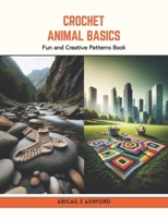Crochet Animal Basics: Fun and Creative Patterns Book B0CV71WTC3 Book Cover