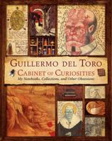 Guillermo del Toro Cabinet of Curiosities: My Notebooks, Collections, and Other Obsessions 0062082841 Book Cover