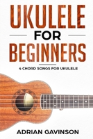 Ukulele For Beginners: 4 Chord Songs for Ukulele 1718175167 Book Cover