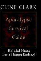 Apocalypse Survival Guide: Helpful Hints for a Happy Ending 1403373698 Book Cover