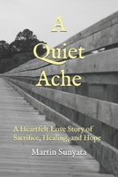 A Quiet Ache: A Heartfelt Love Story of Sacrifice, Healing, and Hope B0DV4D1T2C Book Cover