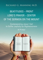 Beatitudes - Front Lord's Prayer - Center of the Sermon on the Mount 1633087247 Book Cover