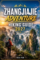 ZHANGJIAJIE ADVENTURE HIKING GUIDE 2027 B0H6796CYT Book Cover
