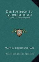 Der Pustrich Zu Sondershausen, Kein Gotzenbild: Untersuchung Uber Dessen Ursprungliche Bestimmung 1160440735 Book Cover