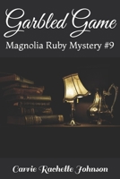 Garbled Game: Magnolia Ruby Mystery #9 1075034205 Book Cover