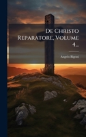De Christo Reparatore, Volume 4... (Latin Edition) 1024663507 Book Cover